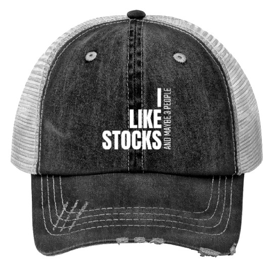I Like Stocks And Maybe 3 People Investing green Trucker Hats
