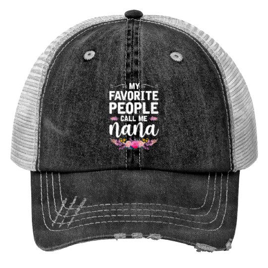 My Favorite People Call Me Nana Mothers Day Gifts Trucker Hats