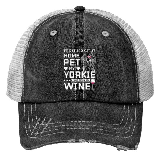 Sit at home and drink wine with my Yorkie Trucker Hats