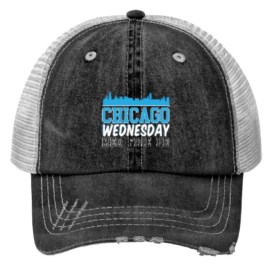Chicago Wednesday Med Fire Pd Chicago Skyline Trucker Hats