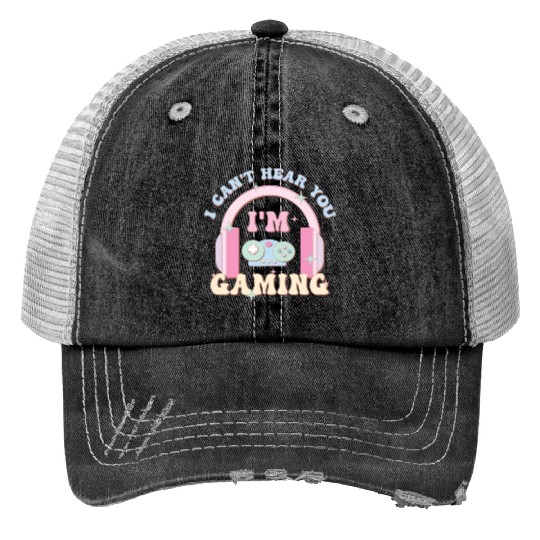 I Can't Hear You I'm Gaming, Happy Game Day Trucker Hats