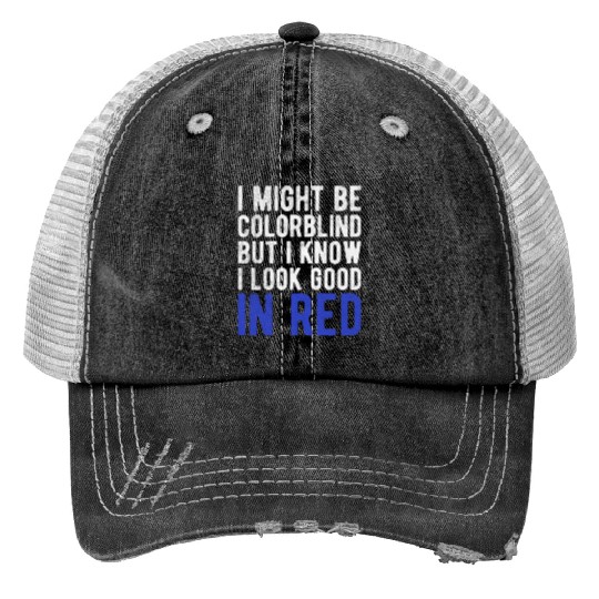 Funny Sayings Cool I Might Be Colorblind But I Trucker Hats