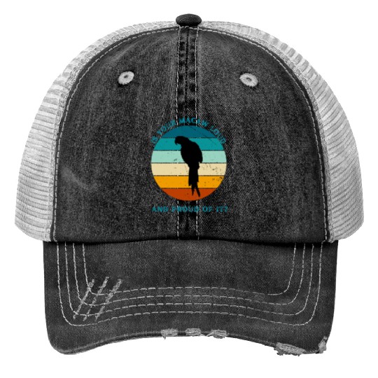 IS YOUR MACAW LOUD Trucker Hats