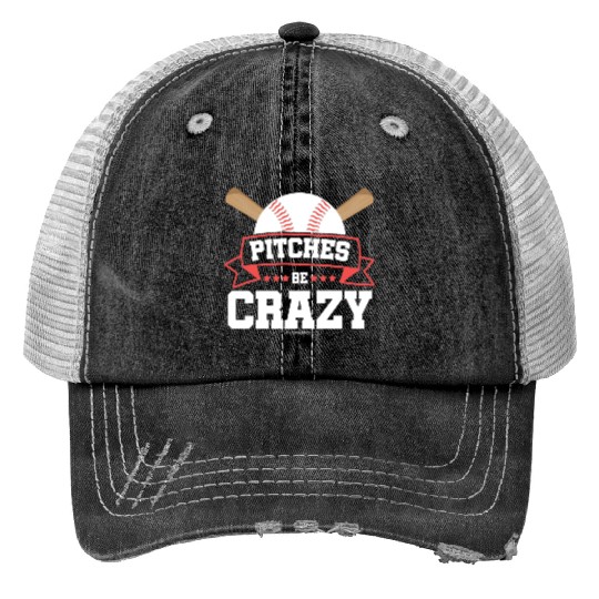 Pitches Be Crazy Baseball Lover Trucker Hats