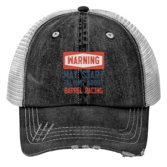 Warning May Start Talking About Barrel Racing Trucker Hats