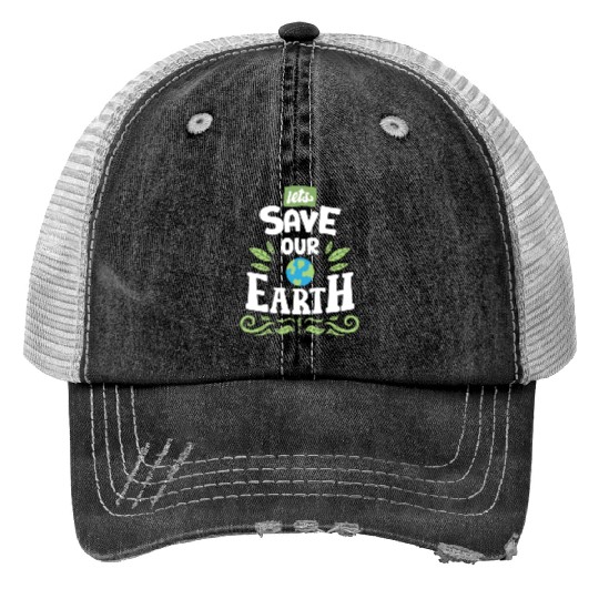 Lets Save Our Earth Trucker Hats