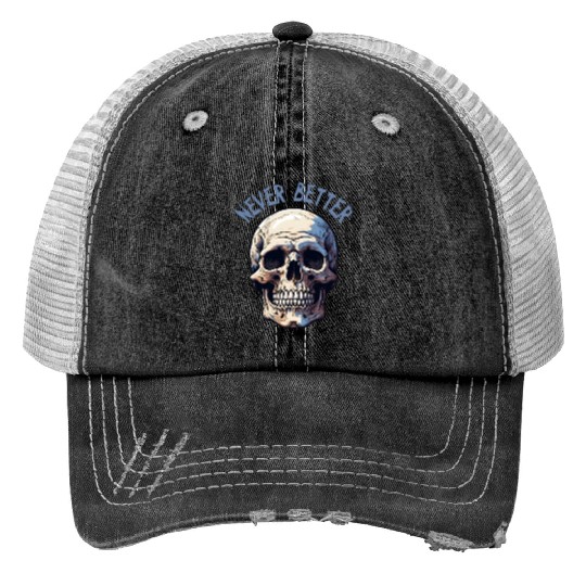 Never Better Skeleton Funny Halloween Skull Trucker Hats