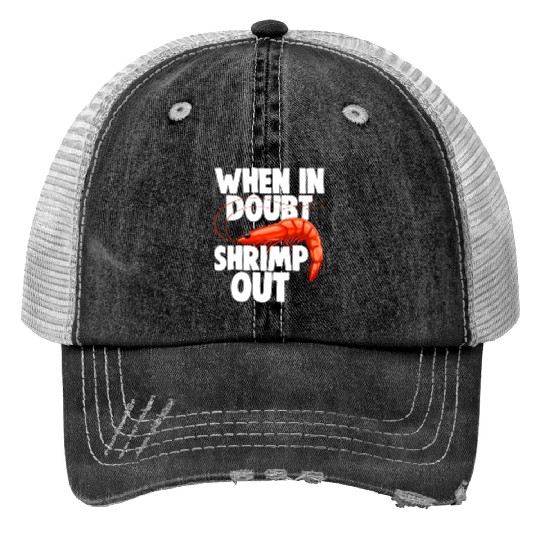 When In Doubt Shrimp Out Trucker Hats
