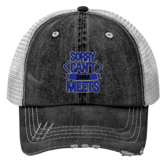 Sorry Can't, Swim Meets 2 Trucker Hats