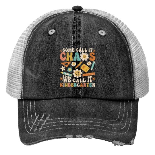 Some Call It Chaos We Call It Kindergarten Teacher Trucker Hats