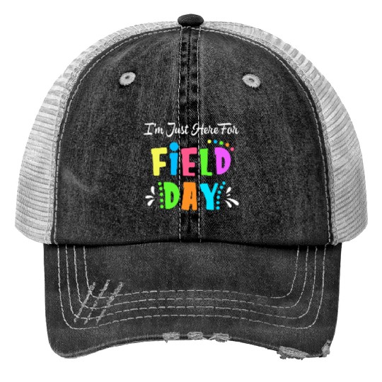 School Field Day Teacher I m Just Here For Field Trucker Hats