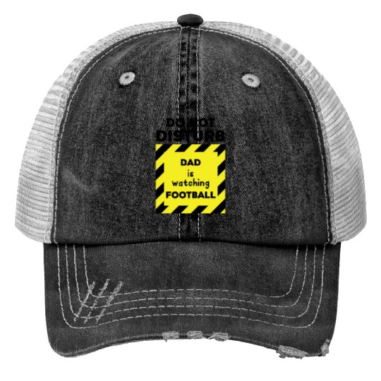 Do Not Disturb Dad Trucker Hats