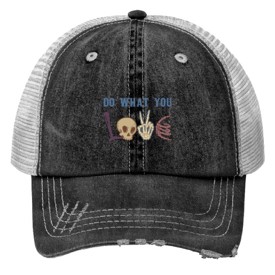 Do what you love Trucker Hats