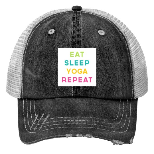 Eat Sleep Yoga Repeat Meditation Exercise Quote Trucker Hats