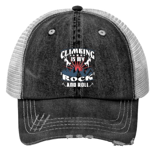 Climbing is my 'rock' and roll Trucker Hats
