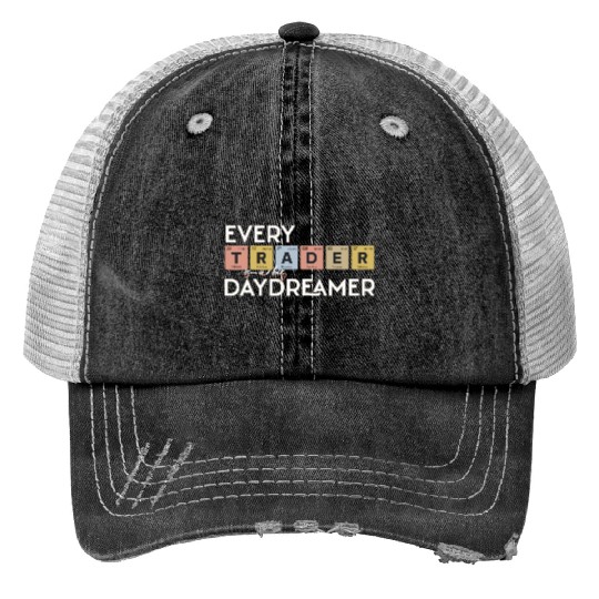 Every Trader is a Big Daydreamer Trucker Hats