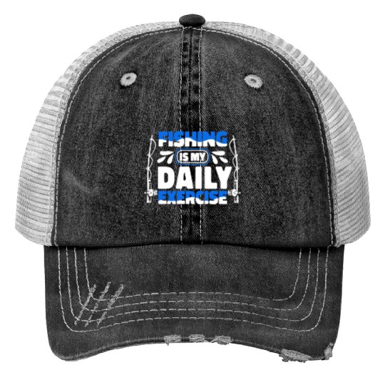 Fishing Is My Daily Exercise Deep Sea Boat Ice Trucker Hats