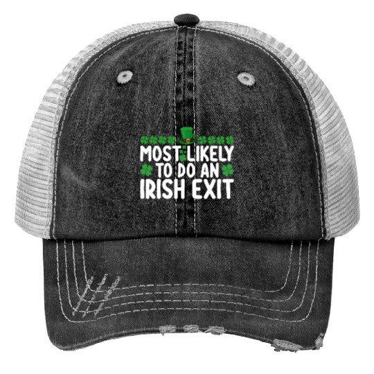 Most Likely To Do An Irish Exit St Patrick's Day Trucker Hats