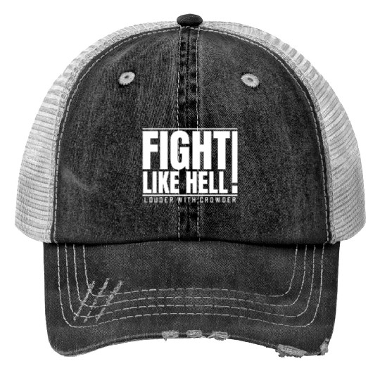 Fight Like Hell Louder With Crowder Trucker Hats