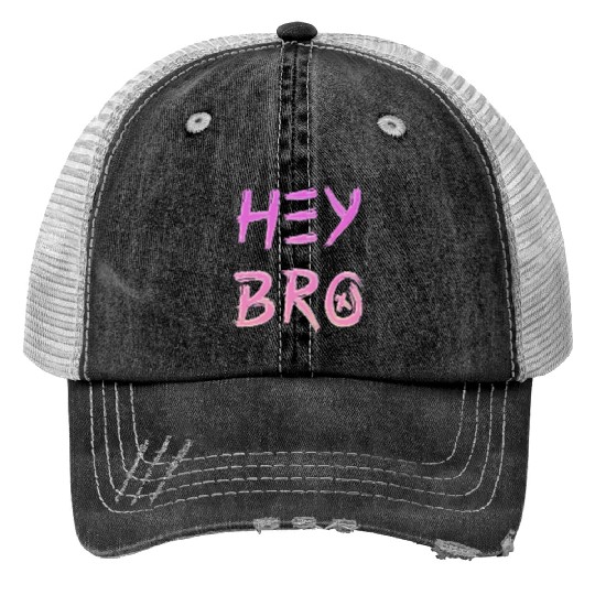 Hey Bro design in pink colors Trucker Hats