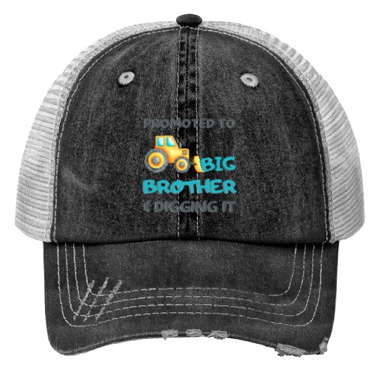 Promoted To Big Brother & Digging It Trucker Hats