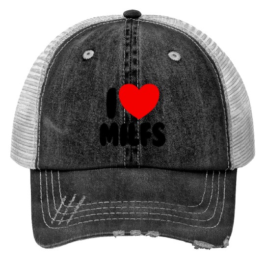 I Love MILFS Red Heart Love Hot Moms I Love MILFS Trucker Hats