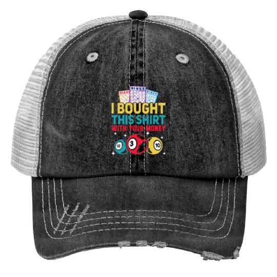 I Bought This With Your Money Bingo Trucker Hats