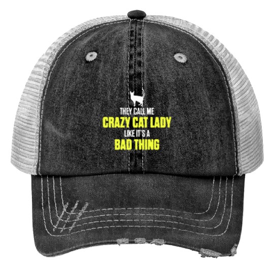They Call Me Crazy Cat Lady Like It's A Bad Thing Trucker Hats