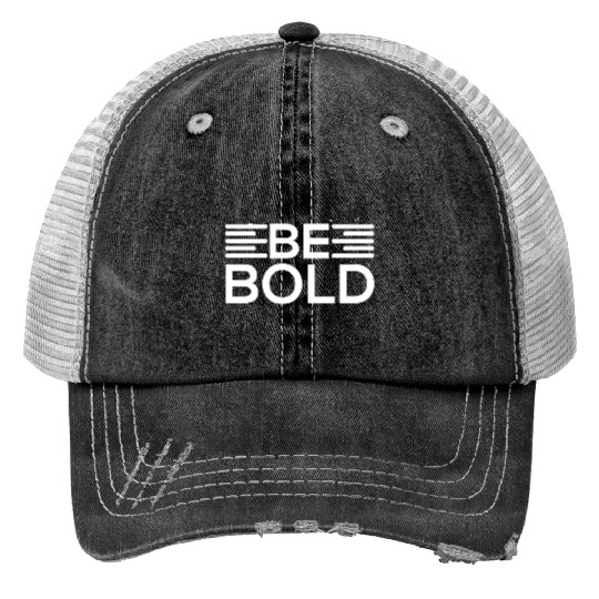 Be Bold Motivational Design Trucker Hats