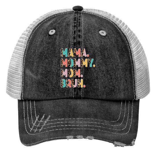 Mama Mommy Mom Bruh Mothers Day Trucker Hats