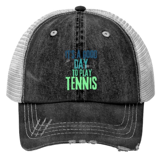It's a Good Day To Play Tennis Trucker Hats