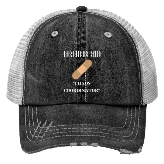 teachers aid, chaos coordinator Trucker Hats