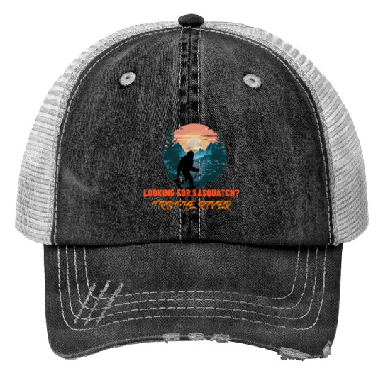 Looking for Sasquatch? Try the river. Trucker Hats
