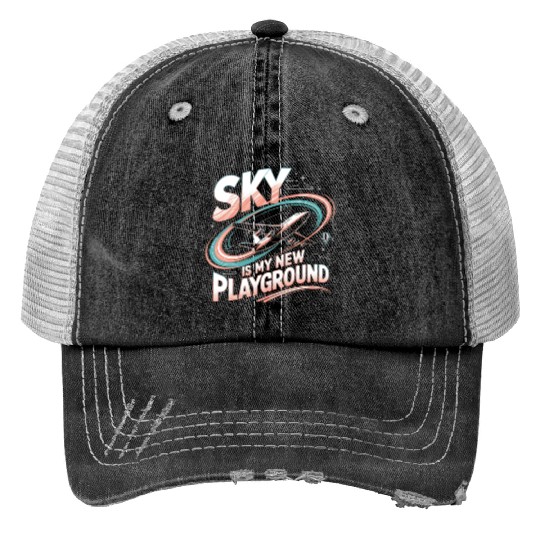 Sky Is My New Playground Trucker Hats