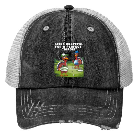 Being Grateful For A Perfect "Birdie". Trucker Hats
