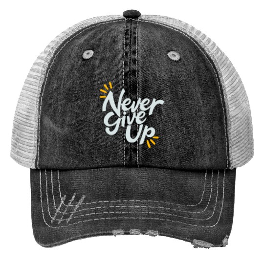 Never Give Up Trucker Hats