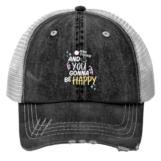 ZERO O'CLOCK - And You Gonna Be Happy Trucker Hats