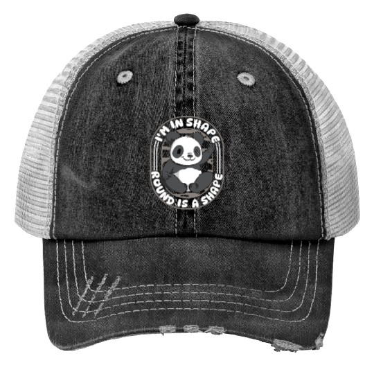 I'm In Shape Round Is A Shape Panda Bear Friend Trucker Hats