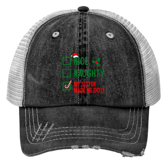 Funny Christmas Checklist "My Sister Made Me Do It Trucker Hats
