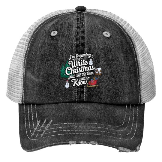 I'm dreaming of a white christmas Trucker Hats