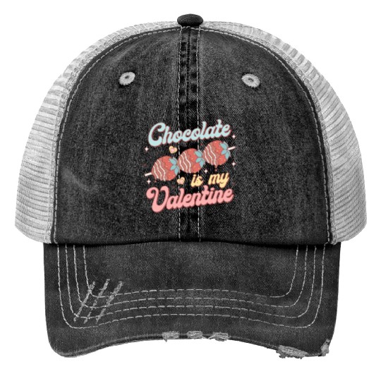 Chocolate Is My Valentine Trucker Hats