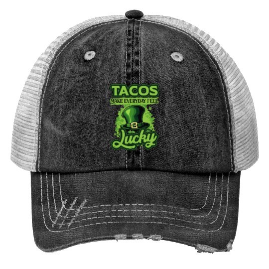 St Patricks Day Tacos Make Everyday Feel Lucky Trucker Hats