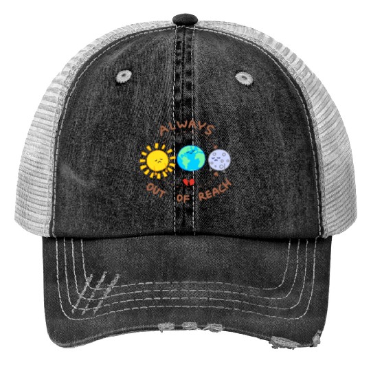 Always out of reach - sun and moon Trucker Hats