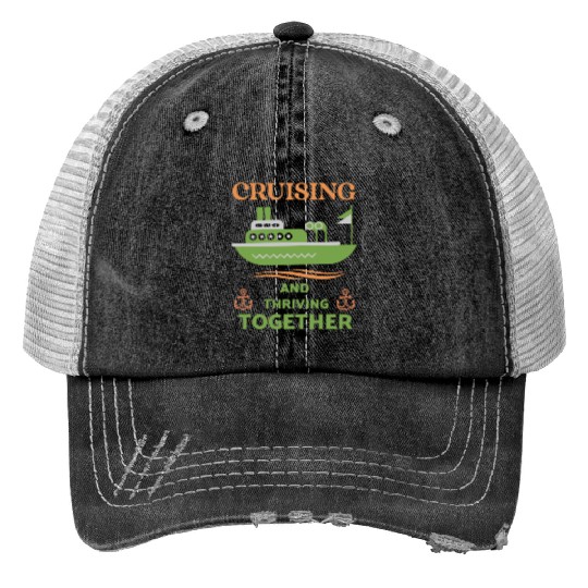 Cruising and Thriving Together Trucker Hats