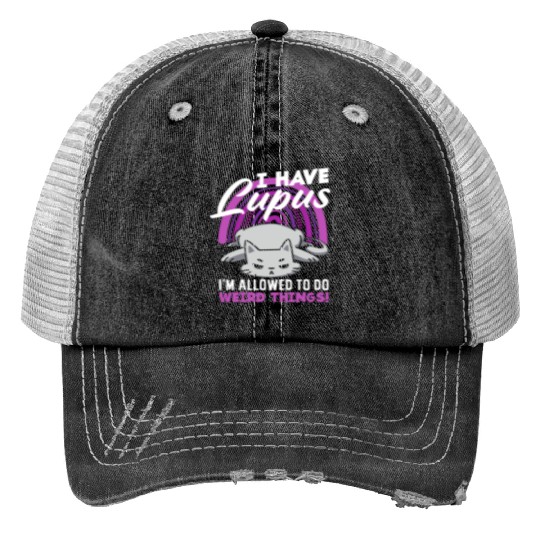Lupus Awareness I Have Lupus Weird Things Trucker Hats