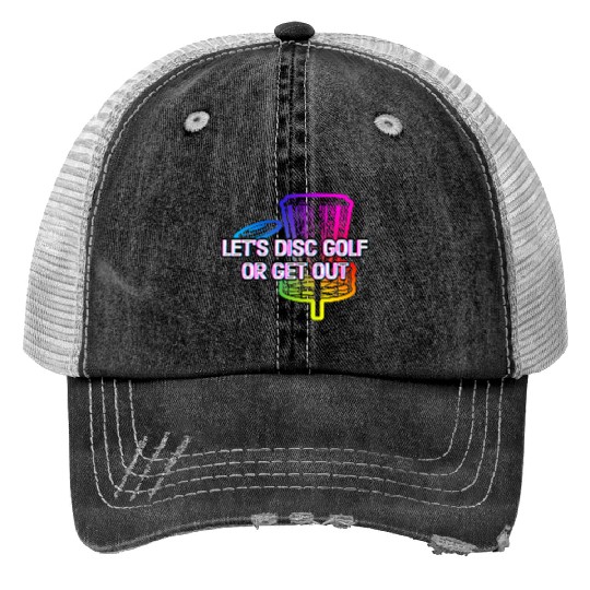 Lets Disc Golf or Get Out Funny Husband and Wife Trucker Hats