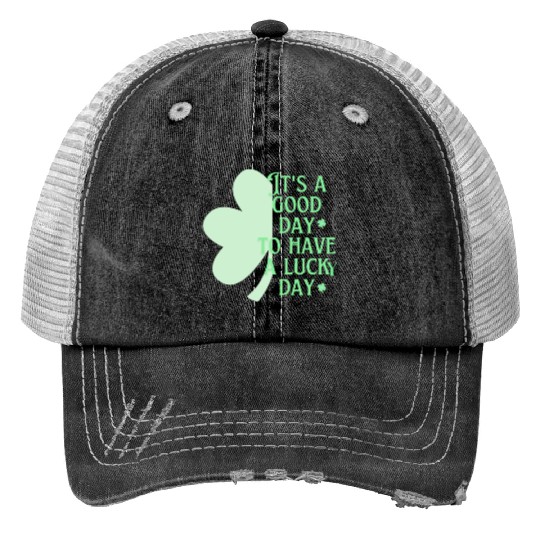 It's A Good Day Saint Patrick's Day | Shamrock Day Trucker Hats