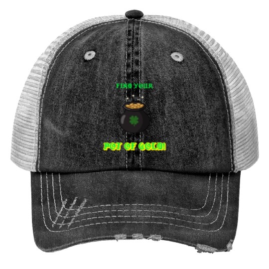 find your pot of gold Trucker Hats