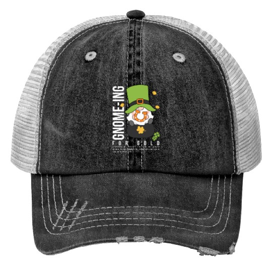 Gnomeing for gold Trucker Hats