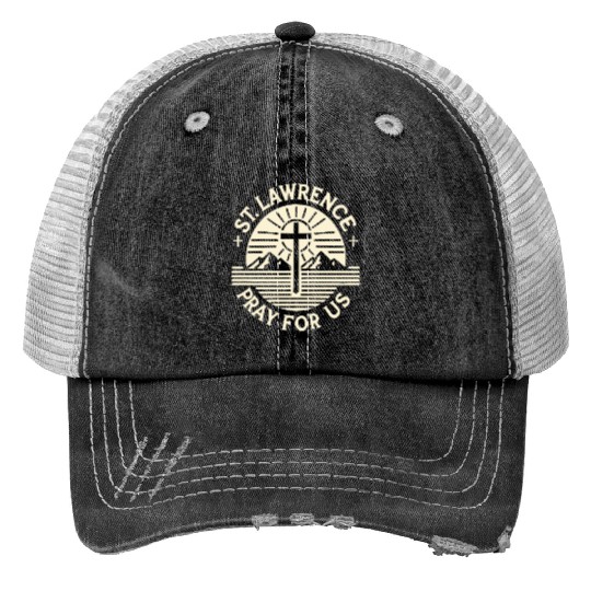 St. Lawrence Pray for Us Catholic Patron Saint Trucker Hats